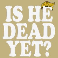 Is He Dead Yet Bold T-Shirt