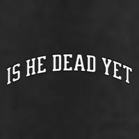 Is He Dead Yet Vintage Is He Dead Yet Tumbler
