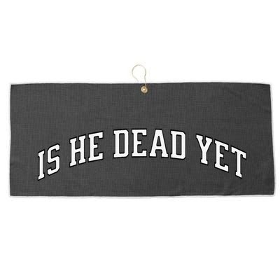 Is He Dead Yet Vintage Is He Dead Yet Large Microfiber Waffle Golf Towel