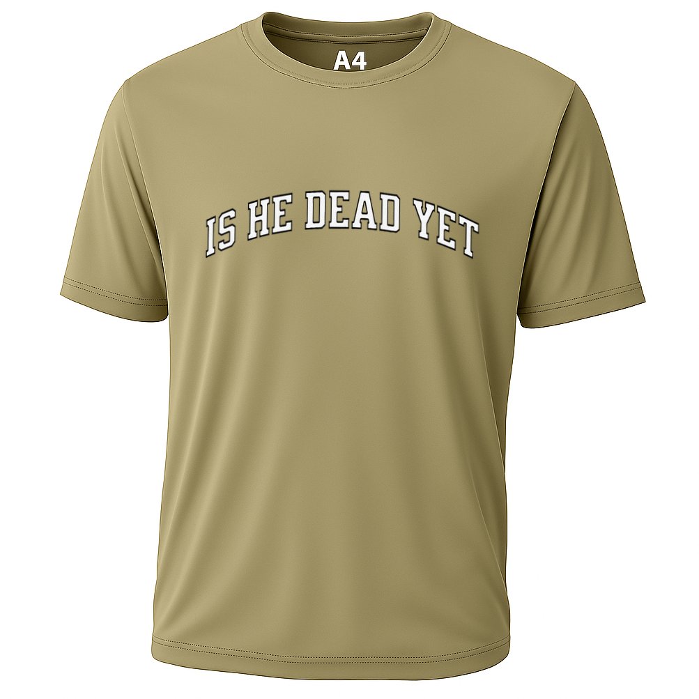 Is He Dead Yet Vintage Is He Dead Yet Performance Shirt