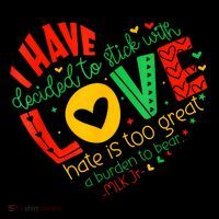 I Have Decided To Stick With Love Mlk Black History Month T-Shirt