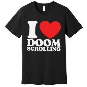 I Heart Doom Scrolling Modern Humor Premium T-Shirt