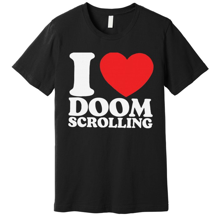 I Heart Doom Scrolling Modern Humor Premium T-Shirt