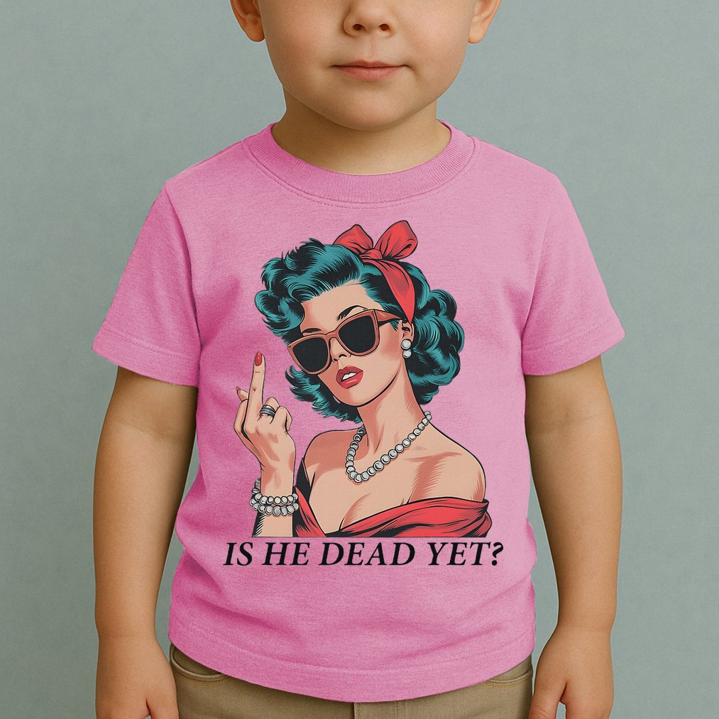 Is He Dead Yet Anti Racism Toddler T-Shirt