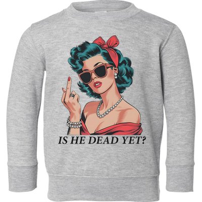 Is He Dead Yet Anti Racism Toddler Sweatshirt