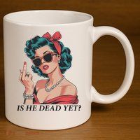 Is He Dead Yet Anti Racism 11oz C Handle Ceramic Mug