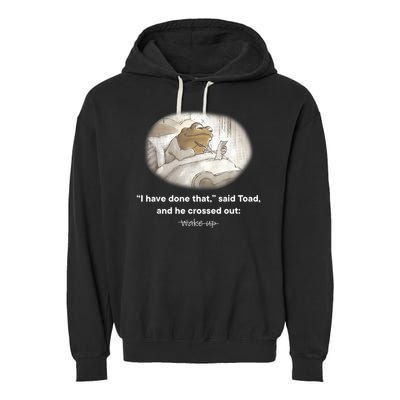 I Have Done That Said Toad And He Crossed Out Wake Up Garment-Dyed Fleece Hoodie
