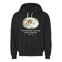 I Have Done That Said Toad And He Crossed Out Wake Up Garment-Dyed Fleece Hoodie
