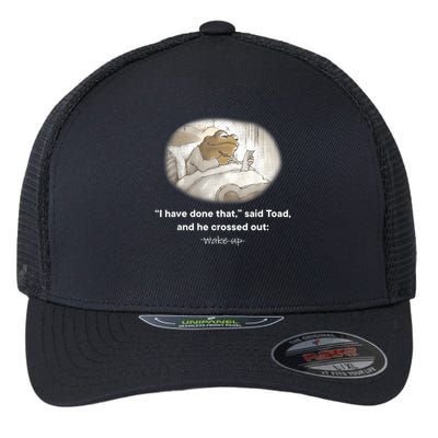 I Have Done That Said Toad And He Crossed Out Wake Up Flexfit Unipanel Trucker Cap