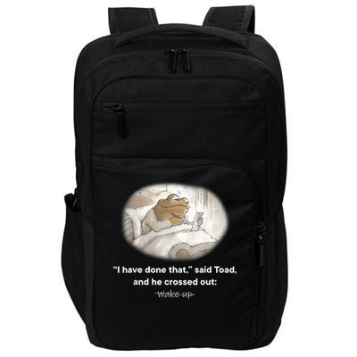 I Have Done That Said Toad And He Crossed Out Wake Up Impact Tech Backpack