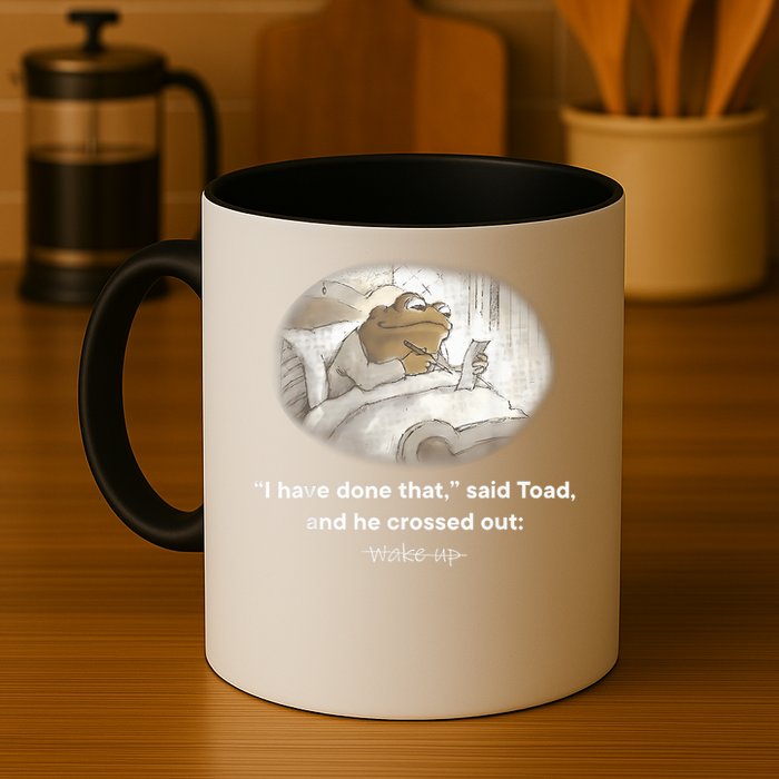 I Have Done That Said Toad And He Crossed Out Wake Up Mug