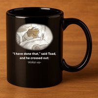 I Have Done That Said Toad And He Crossed Out Wake Up 11oz C Handle Ceramic Mug