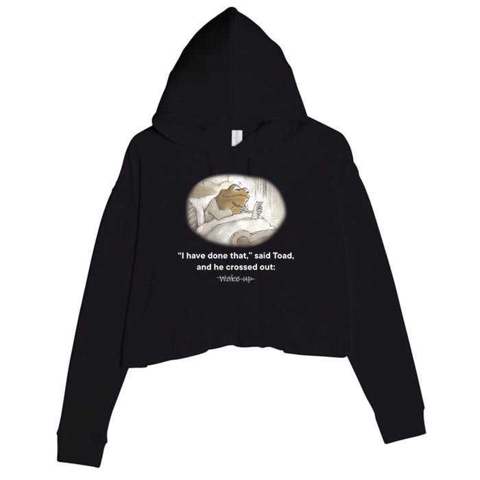 I Have Done That Said Toad And He Crossed Out Wake Up Crop Fleece Hoodie