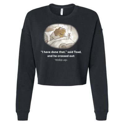 I Have Done That Said Toad And He Crossed Out Wake Up Cropped Pullover Crew