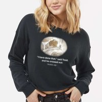 I Have Done That Said Toad And He Crossed Out Wake Up Cropped Pullover Crew