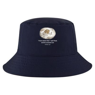 I Have Done That Said Toad And He Crossed Out Wake Up Cool Comfort Performance Bucket Hat