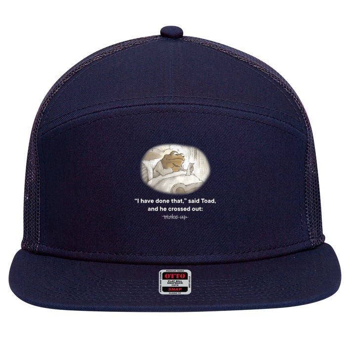 I Have Done That Said Toad And He Crossed Out Wake Up 7 Panel Mesh Trucker Snapback Hat
