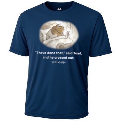 I Have Done That Said Toad And He Crossed Out Wake Up Performance Shirt