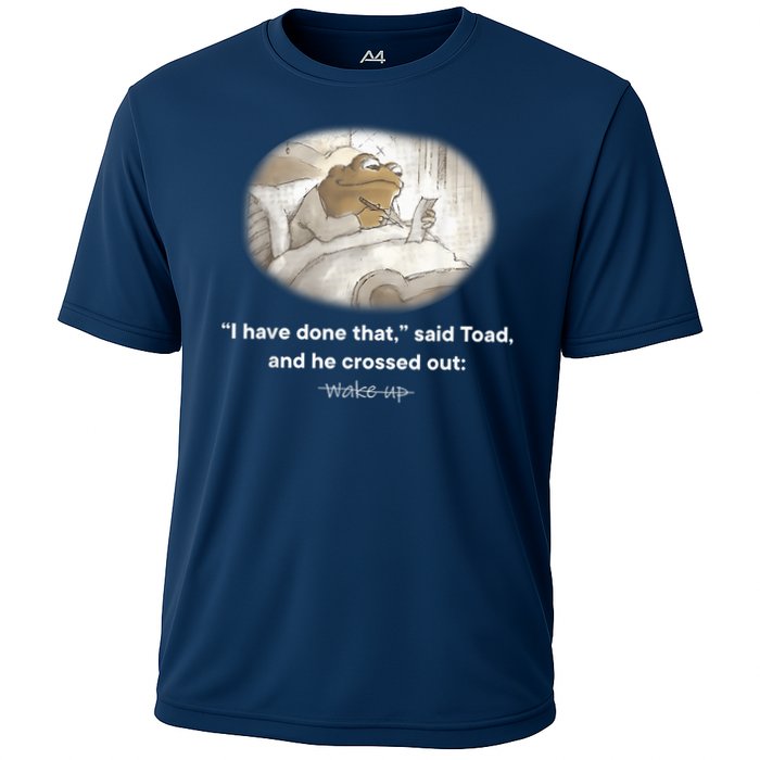 I Have Done That Said Toad And He Crossed Out Wake Up Performance Shirt