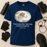 I Have Done That Said Toad And He Crossed Out Wake Up Performance Shirt