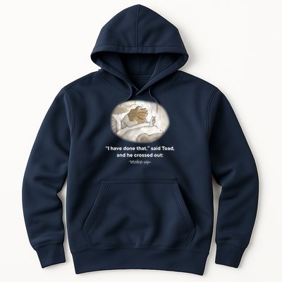I Have Done That Said Toad And He Crossed Out Wake Up Hoodie