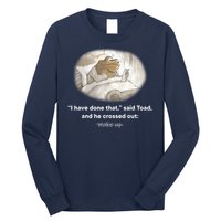 I Have Done That Said Toad And He Crossed Out Wake Up Long Sleeve Shirt
