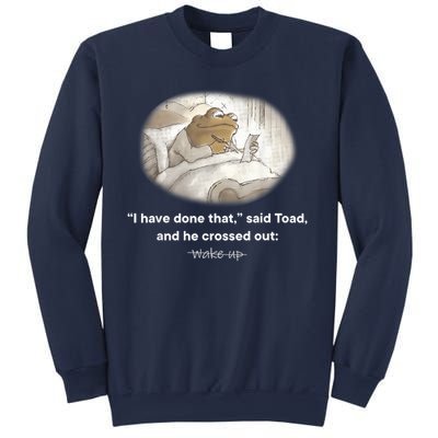 I Have Done That Said Toad And He Crossed Out Wake Up Sweatshirt