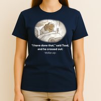I Have Done That Said Toad And He Crossed Out Wake Up T-Shirt