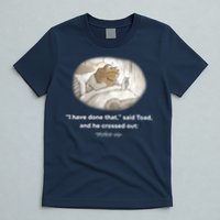 I Have Done That Said Toad And He Crossed Out Wake Up T-Shirt