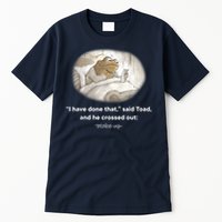 I Have Done That Said Toad And He Crossed Out Wake Up Tall T-Shirt