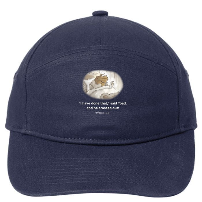 I Have Done That Said Toad And He Crossed Out Wake Up 7-Panel Snapback Hat