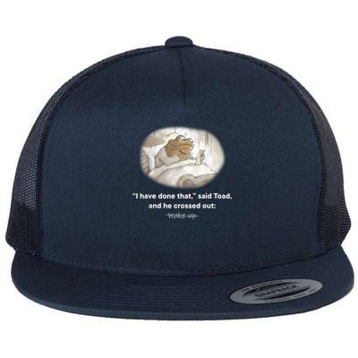 I Have Done That Said Toad And He Crossed Out Wake Up Flatbill Hat