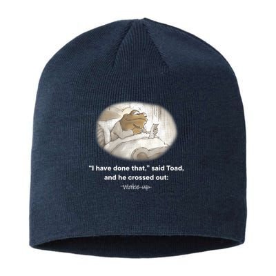 I Have Done That Said Toad And He Crossed Out Wake Up Sustainable Beanie