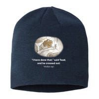 I Have Done That Said Toad And He Crossed Out Wake Up Sustainable Beanie