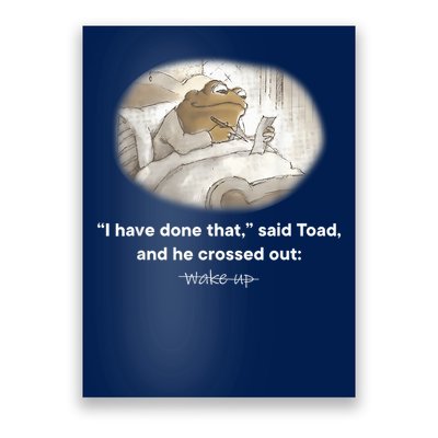 I Have Done That Said Toad And He Crossed Out Wake Up Poster