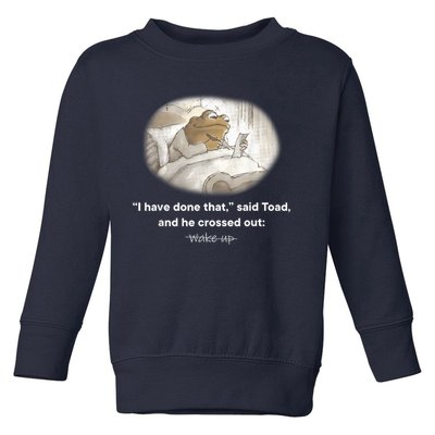 I Have Done That Said Toad And He Crossed Out Wake Up Toddler Sweatshirt
