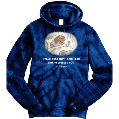 I Have Done That Said Toad And He Crossed Out Wake Up Tie Dye Hoodie