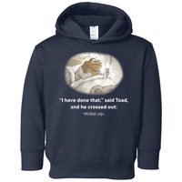 I Have Done That Said Toad And He Crossed Out Wake Up Toddler Hoodie
