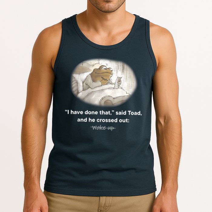 I Have Done That Said Toad And He Crossed Out Wake Up Tank Top