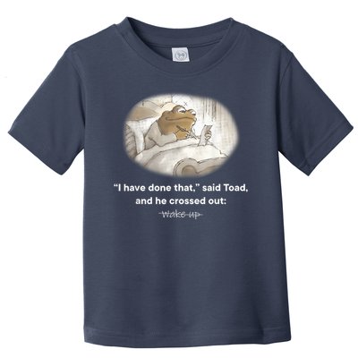 I Have Done That Said Toad And He Crossed Out Wake Up Toddler T-Shirt