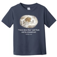 I Have Done That Said Toad And He Crossed Out Wake Up Toddler T-Shirt