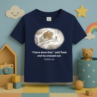I Have Done That Said Toad And He Crossed Out Wake Up Toddler T-Shirt