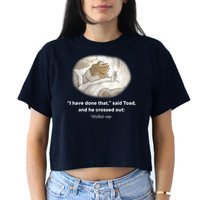 I Have Done That Said Toad And He Crossed Out Wake Up Crop Top