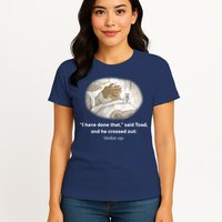 I Have Done That Said Toad And He Crossed Out Wake Up Womens T-Shirt
