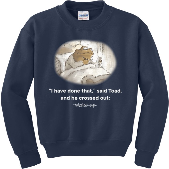 I Have Done That Said Toad And He Crossed Out Wake Up Kids Sweatshirt