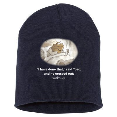 I Have Done That Said Toad And He Crossed Out Wake Up Short Acrylic Beanie