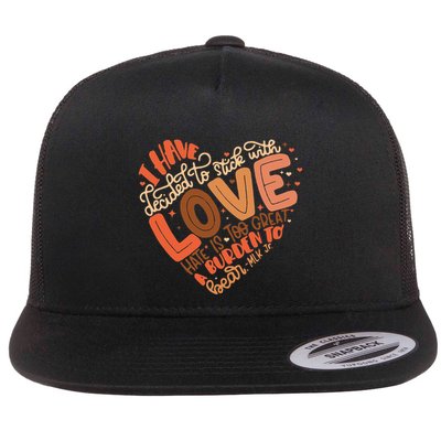 I Have Decided To Stick With Love Black History Month Flat Bill Trucker Hat
