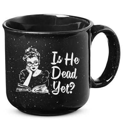 Is He Dead Yet 15oz Campfire Ceramic Mug