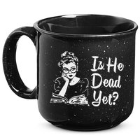 Is He Dead Yet 15oz Campfire Ceramic Mug
