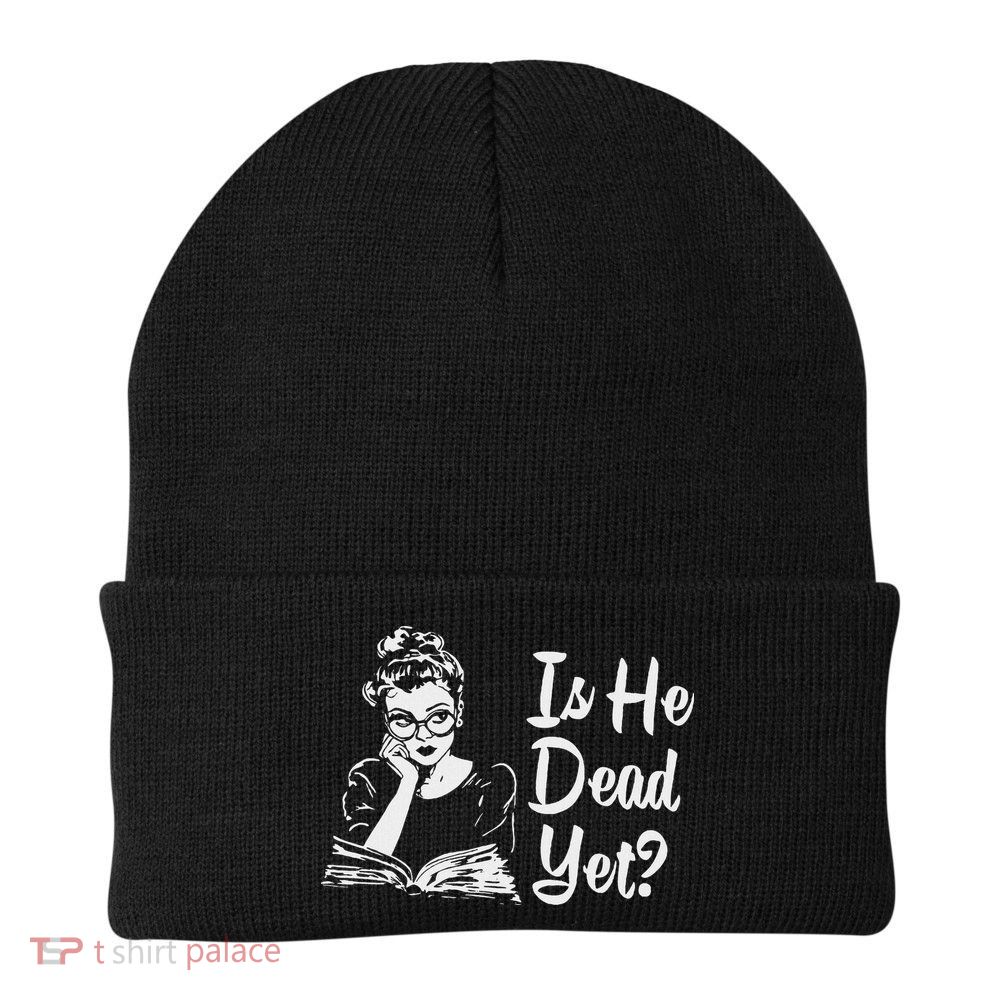 Is He Dead Yet Beanie